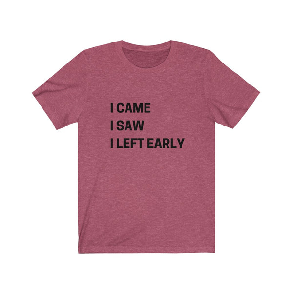 I came, I saw......Unisex Jersey Short Sleeve Tee