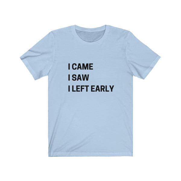 I came, I saw......Unisex Jersey Short Sleeve Tee
