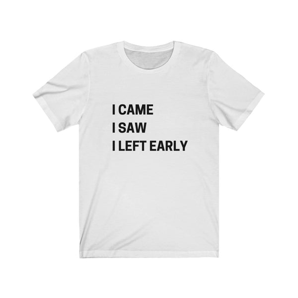 I came, I saw......Unisex Jersey Short Sleeve Tee