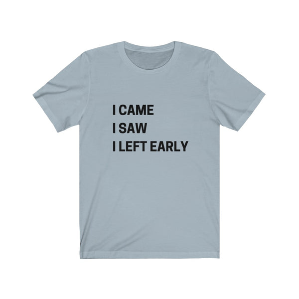 I came, I saw......Unisex Jersey Short Sleeve Tee