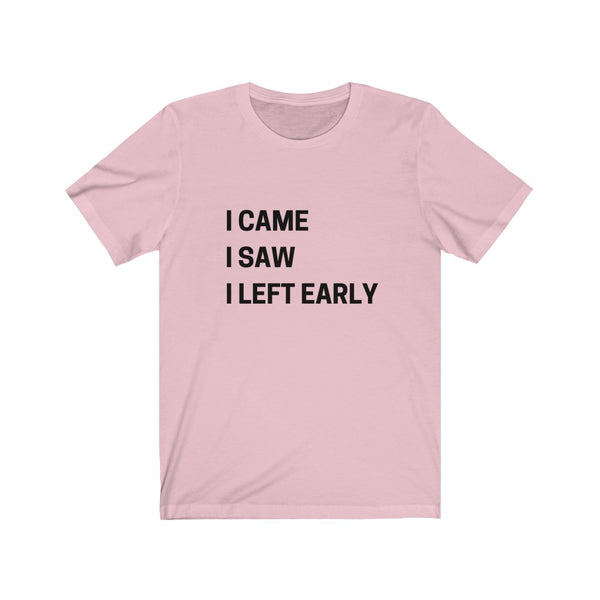 I came, I saw......Unisex Jersey Short Sleeve Tee
