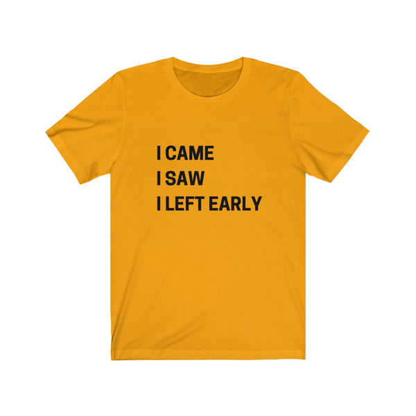 I came, I saw......Unisex Jersey Short Sleeve Tee