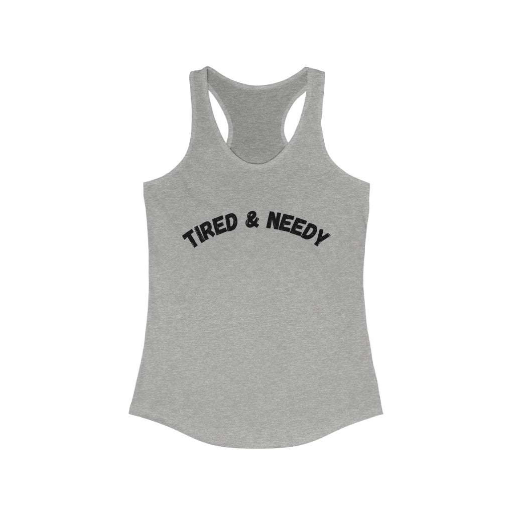 Tired & Needy Women's Ideal Racerback Tank