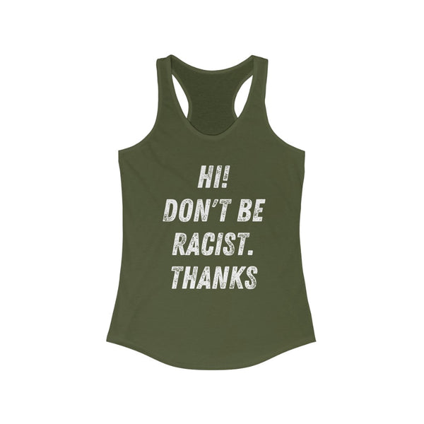 Don't be Racist - Women's Ideal Racerback Tank