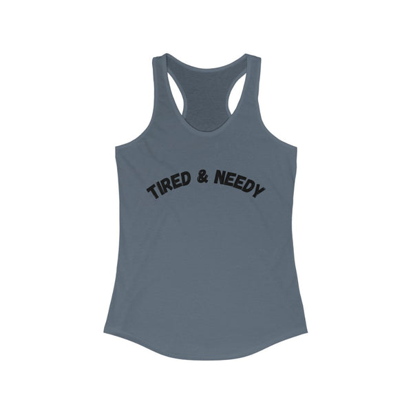 Tired & Needy Women's Ideal Racerback Tank