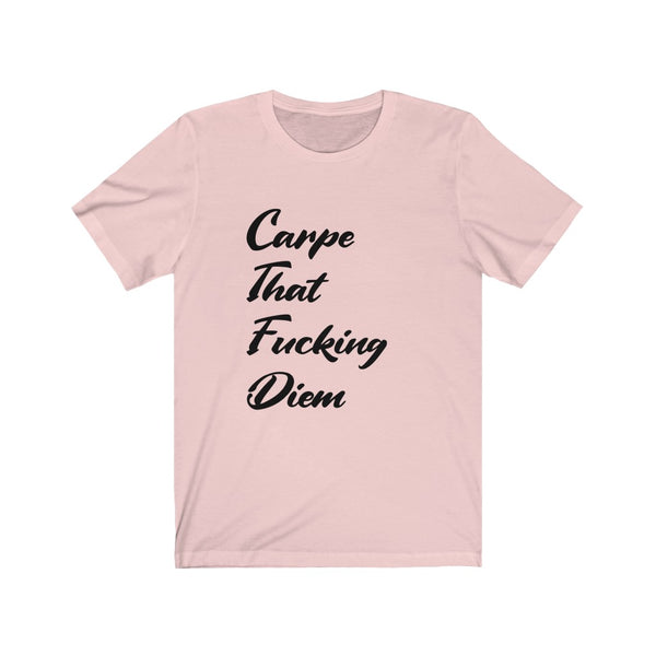 Carpe that F$%ing Diem - Unisex Jersey Short Sleeve Tee