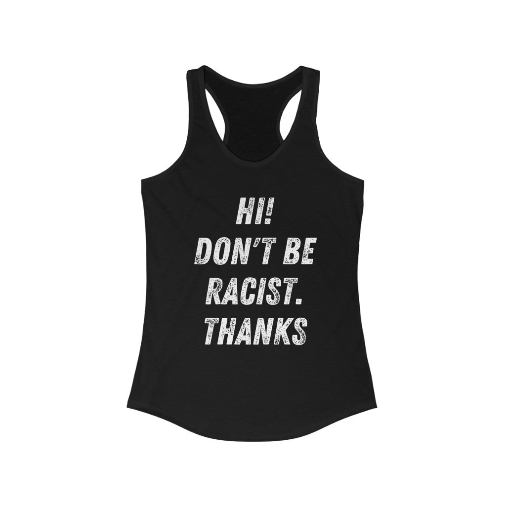 Don't be Racist - Women's Ideal Racerback Tank