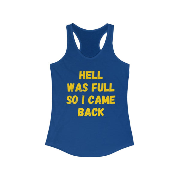 Hell was full......Women's Ideal Racerback Tank