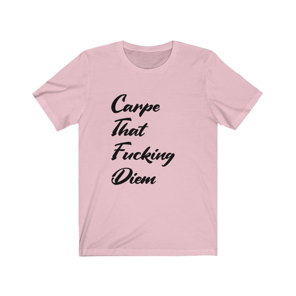 Carpe that F$%ing Diem - Unisex Jersey Short Sleeve Tee