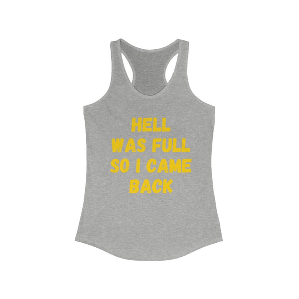 Hell was full......Women's Ideal Racerback Tank