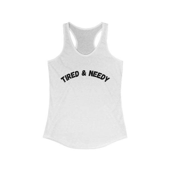 Tired & Needy Women's Ideal Racerback Tank