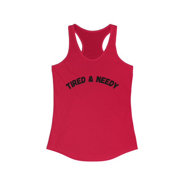 Tired & Needy Women's Ideal Racerback Tank