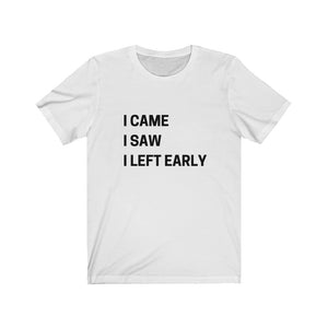 I came, I saw......Unisex Jersey Short Sleeve Tee