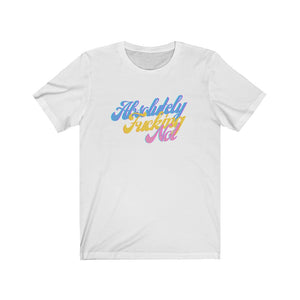 Absolutely Fucking Not - Unisex Short Sleeve Tee