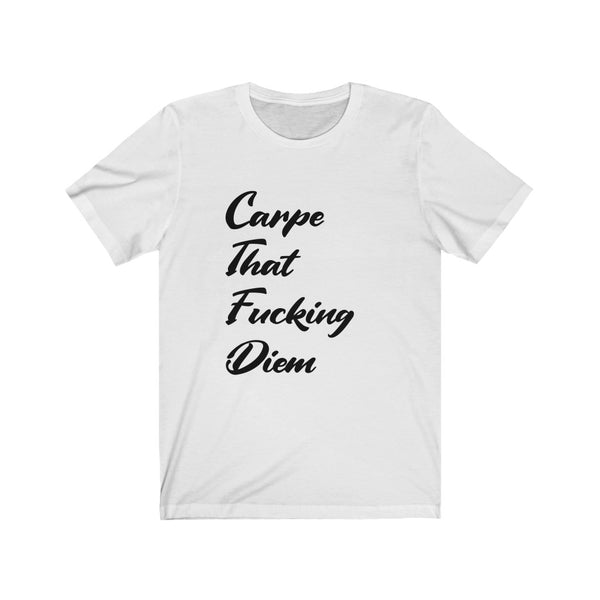 Carpe that F$%ing Diem - Unisex Jersey Short Sleeve Tee