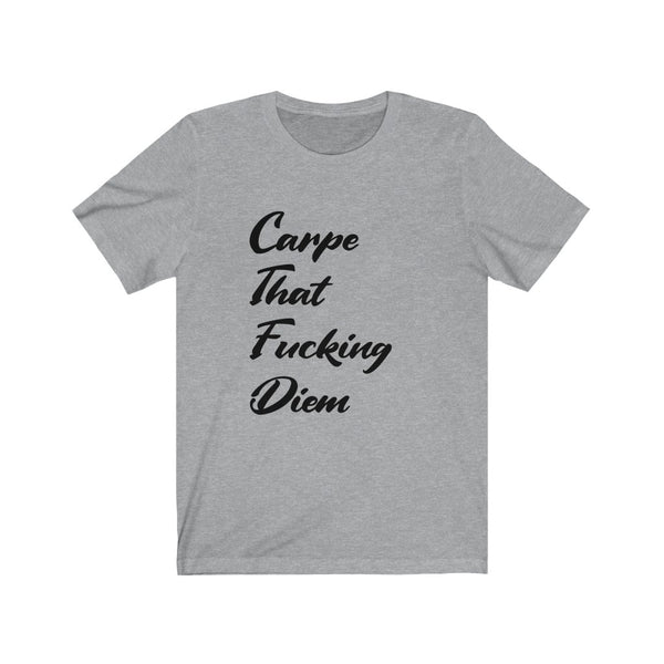 Carpe that F$%ing Diem - Unisex Jersey Short Sleeve Tee