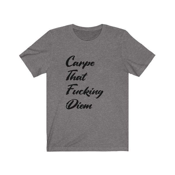 Carpe that F$%ing Diem - Unisex Jersey Short Sleeve Tee