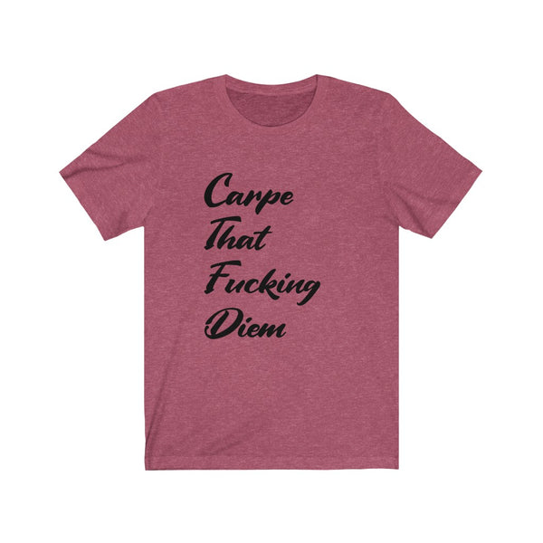 Carpe that F$%ing Diem - Unisex Jersey Short Sleeve Tee