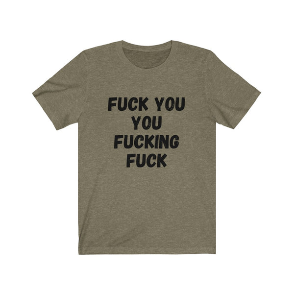 F$%K YOU YOU F#$%ING F#$K - Unisex Jersey Short Sleeve Tee