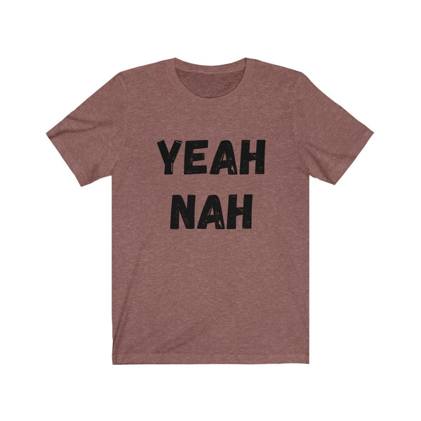 YEAH NAH - Unisex Jersey Short Sleeve Tee