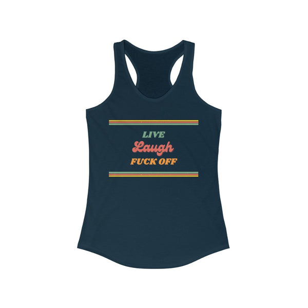 Live, Laugh, Fuck off - Women's Ideal Racerback Tank