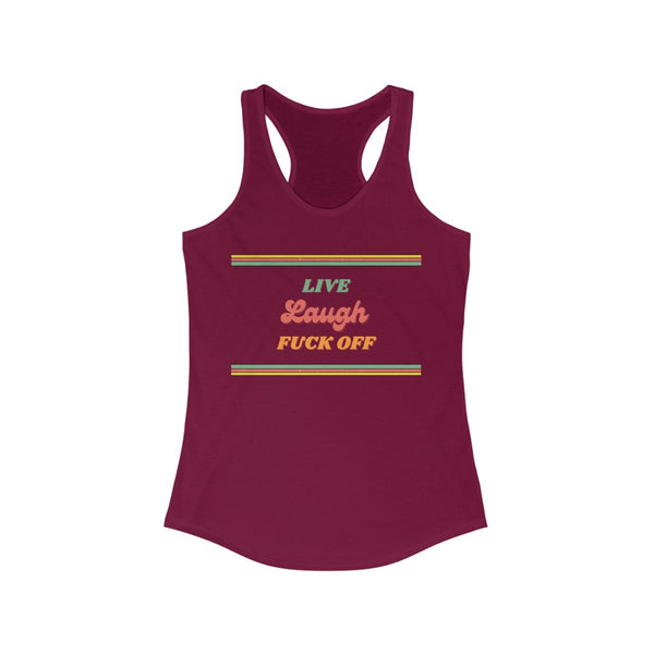 Live, Laugh, Fuck off - Women's Ideal Racerback Tank