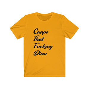 Carpe that F$%ing Diem - Unisex Jersey Short Sleeve Tee
