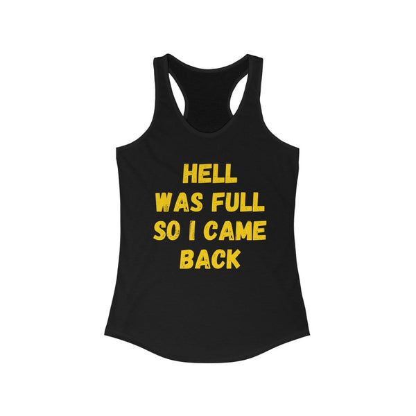 Hell was full......Women's Ideal Racerback Tank